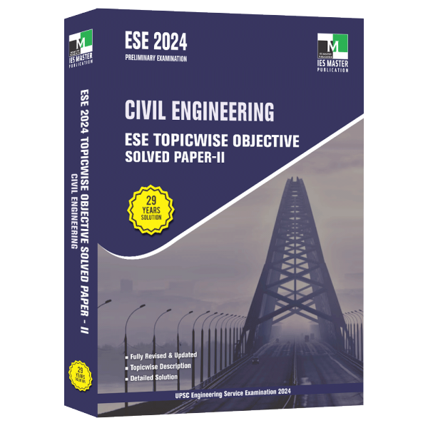 ESE 2024 - Civil Engineering ESE Topicwise Objective Solved Paper 2
